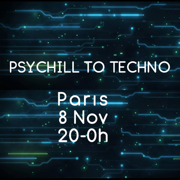 [event] Paris – Psychill to Techno