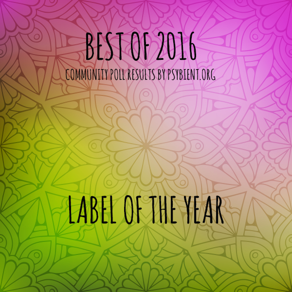 Label of the year 2016 (psybient, psychill, ambient, psydub, downtempo)