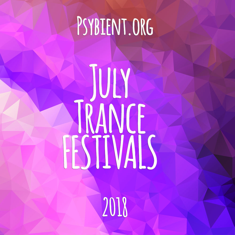 July 2018 – Psytrance Festivals Calendar