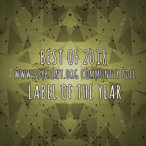 Label of the year 2018 (psybient, psychill, ambient, psydub, downtempo)