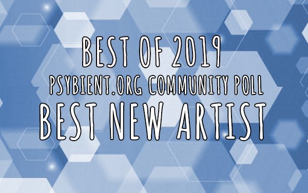 Best new artist for 2019 (psybient, psychill, ambient, psydub, downtempo)