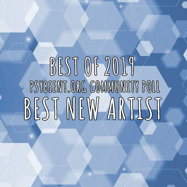 Best new artist for 2019 (psybient, psychill, ambient, psydub, downtempo)