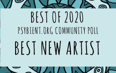 Best new artist for 2020 (psybient, psychill, ambient, psydub, downtempo)