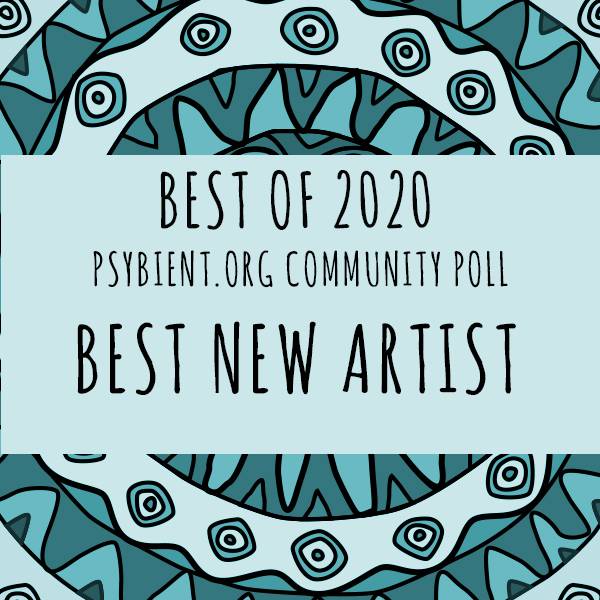 Best new artist for 2020 (psybient, psychill, ambient, psydub, downtempo)