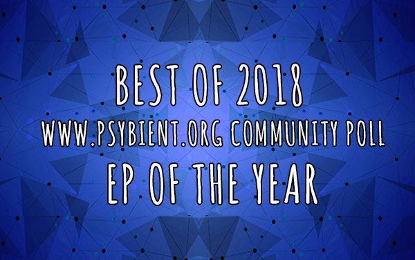 EP of the year 2018 (psybient, psychill, ambient, psydub, downtempo)