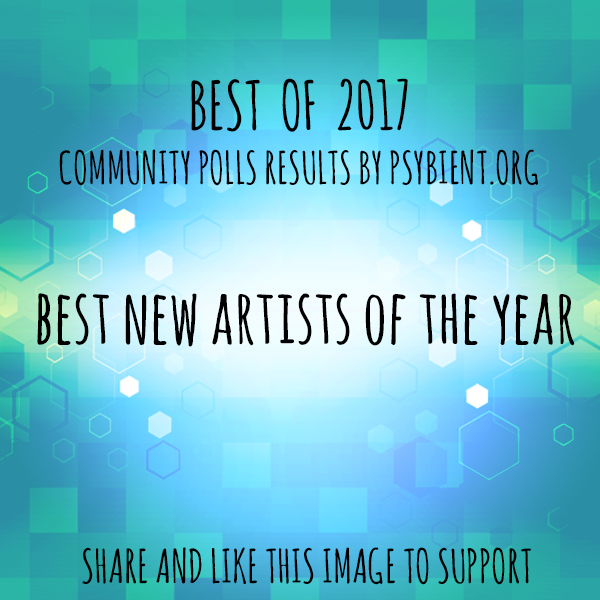 Best new artist for 2017 (psybient, psychill, ambient, psydub, downtempo)