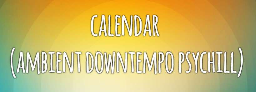 calendar of ambient downtempo psychill events from all over the world