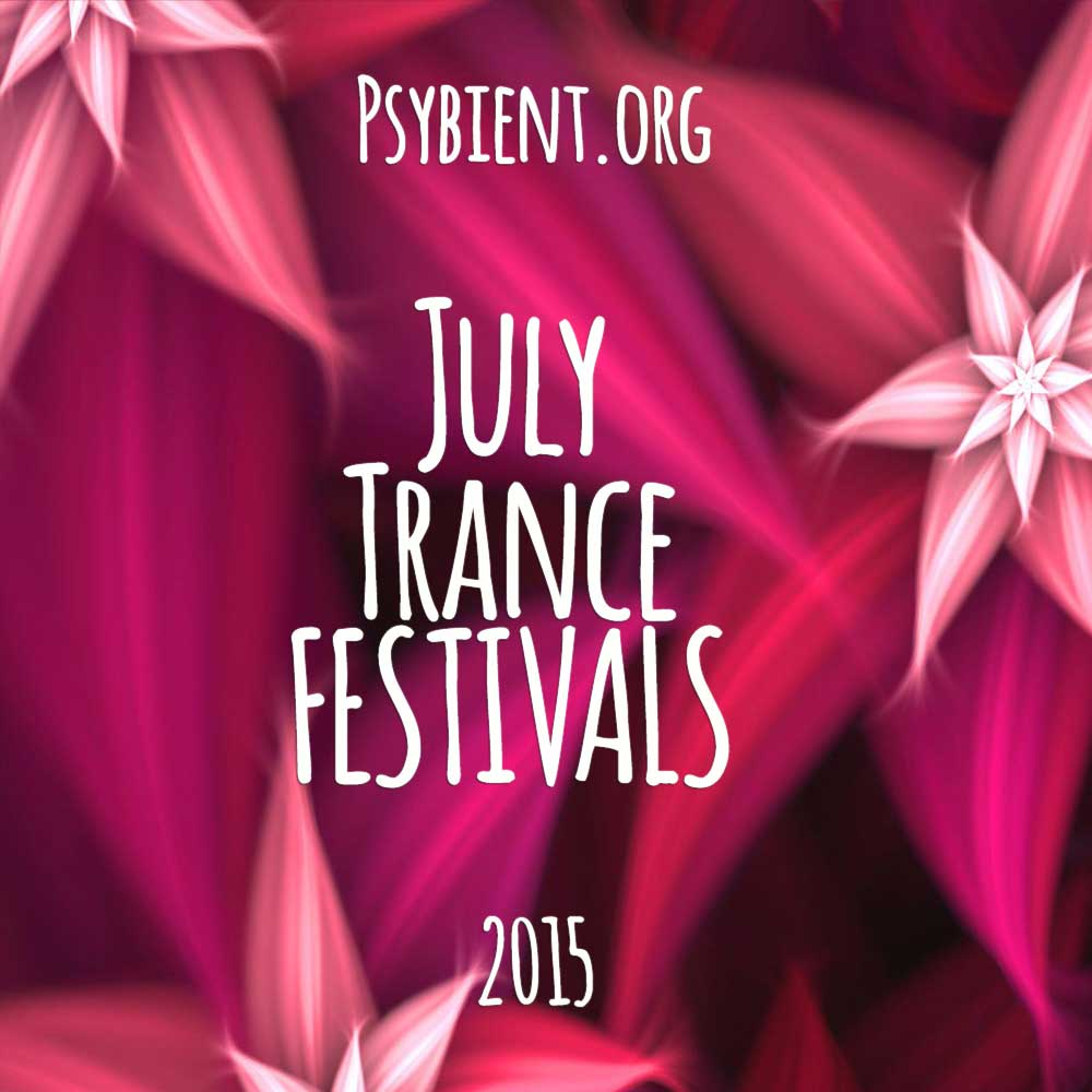 July psychedelic trance festivals map and listing