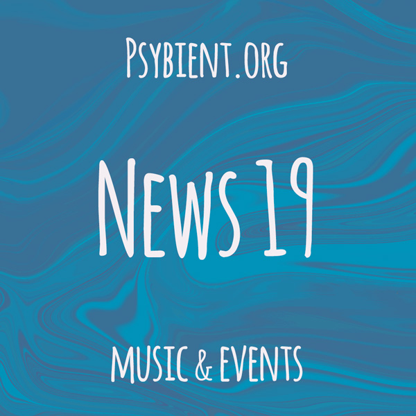 Psybient.org news – 2019 W19 (music and events)