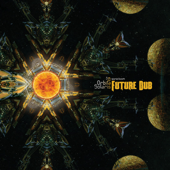 Orbita Solaris – Future Dub, EP (Sonic Loom)