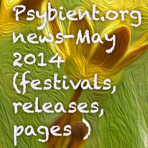 Psybient.org news –  May 2014 (festivals, releases, pages )