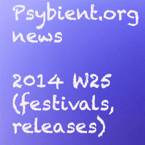 Psybient.org news – 2014 S25 (festivals, releases)