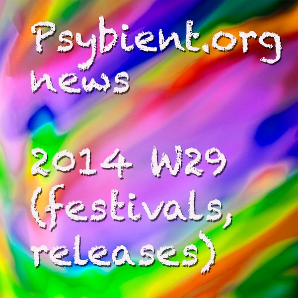 Psybient.org news – 2014 W29 (festivals, releases)