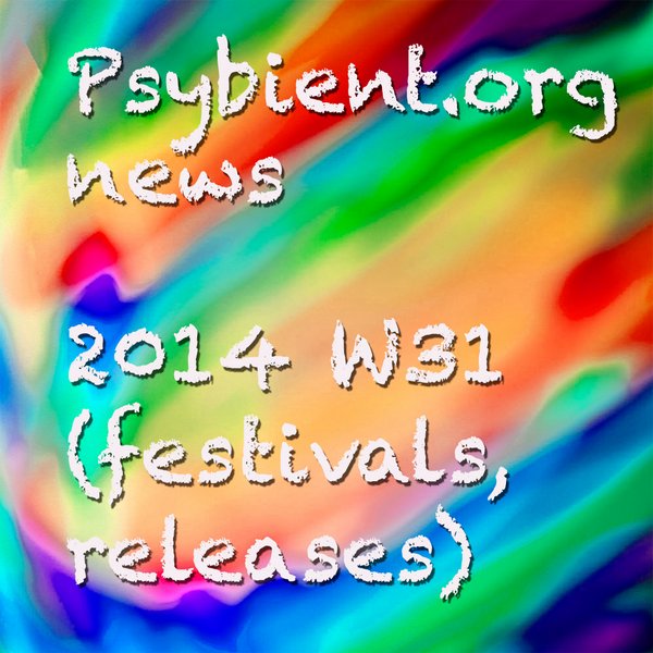 Psybient.org news – 2014 W31 (festivals, releases)