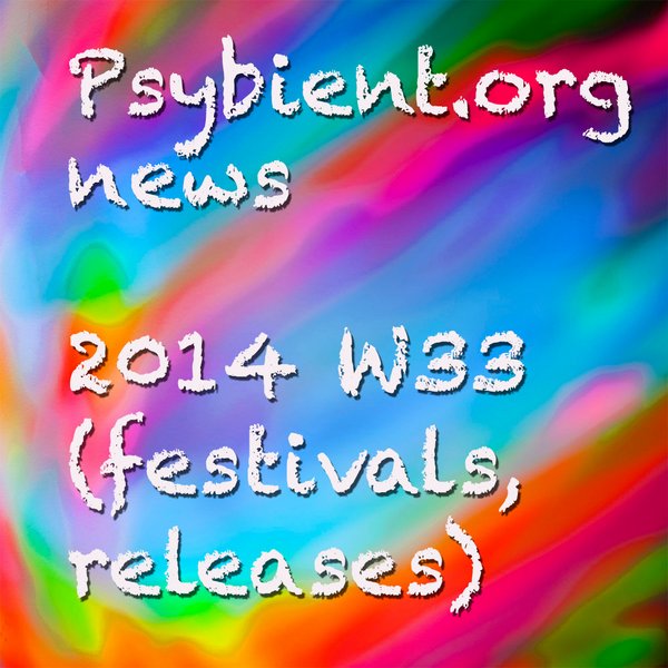 Psybient.org news – 2014 W33 (festivals, releases)