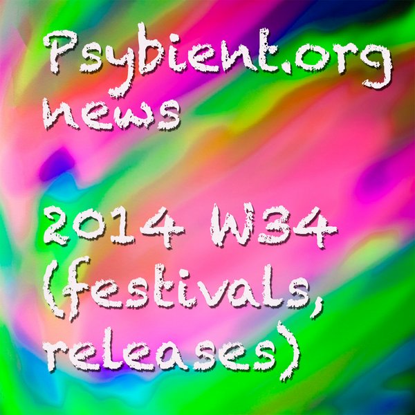 Psybient.org news – 2014 W34 (festivals, releases)