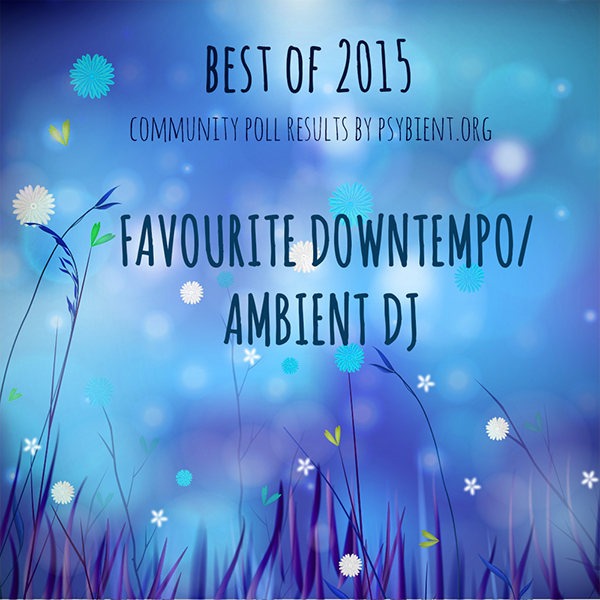 Favourite “downtempo/ambient dj” of the year 2015