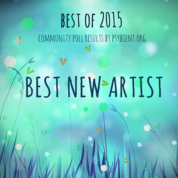 Best new artist for 2015 (psybient, psychill, ambient, psydub, downtempo)